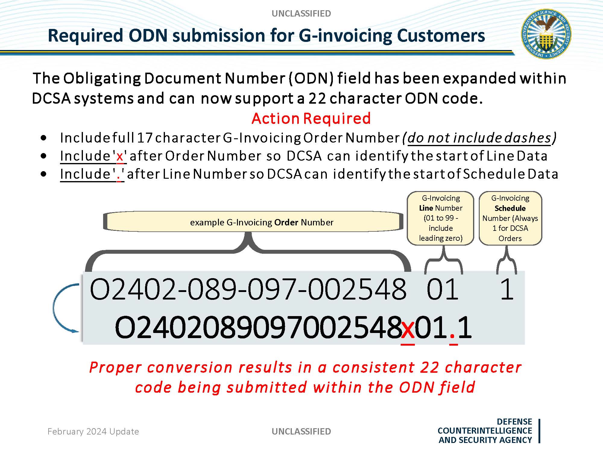 A graphic showing how to convert a G-invoicing Order to e-QIP/eAgency ODN. The top row shows a G-Invoicing Order/Line/Schedule Format. All orders start with the letter O. The next four numbers show year and month the order was created in G-invoicing. The next three numbers are for the buyer-side agency identifier (AID). The next three numbers are for the seller-side agency identifier (AID). The next six numbers are for new orders created in G-invoicing. These 6 numbers reset monthly. The next two numbers show line number of the order (1 to 99). To get the ODN, you omit the "O" and the 3 numbers for seller-side agency identifier (AID) from the G-Invoicing order. If you currently do not have a valid G-Invoicing Order or 7600B, enter "Pending."